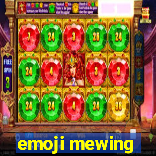 emoji mewing
